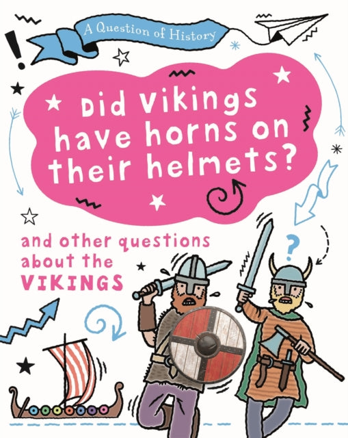 Book cover of: Question of History: Did Vikings wear horns on their helmets? And other questions about the Vikings. By: Tim Cooke