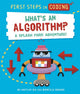 Book cover of: First Steps in Coding: What's an Algorithm?. By: Kaitlyn Siu