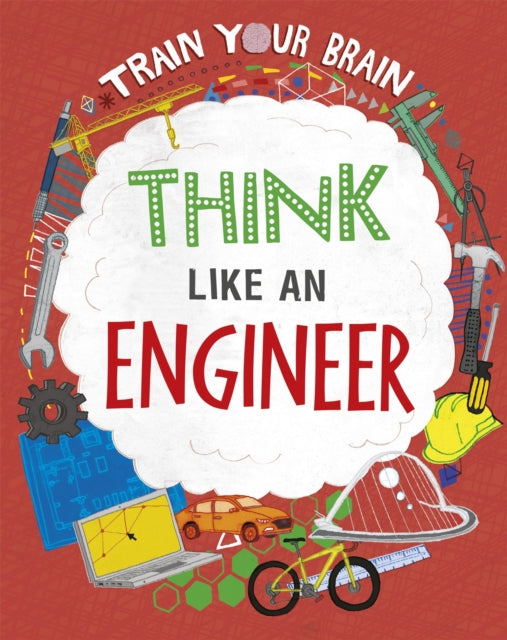 Book cover of: Train Your Brain: Think Like an Engineer. By: Alex Woolf