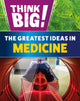 Book cover of: Think Big!: The Greatest Ideas in Medicine. By: Sonya Newland