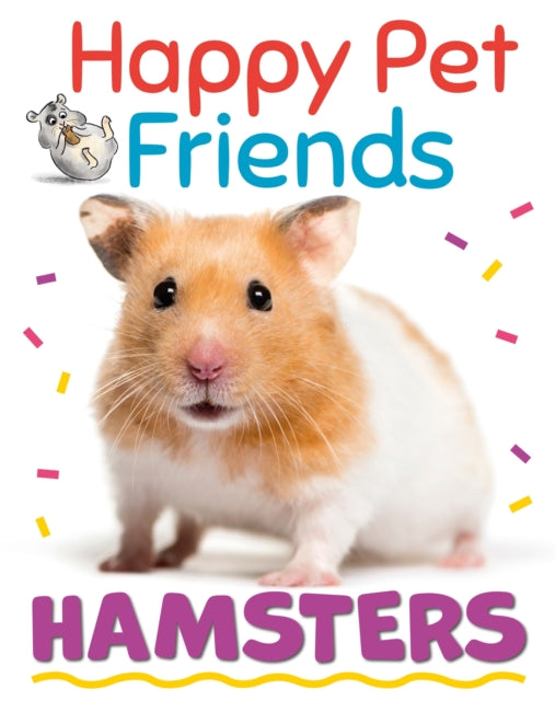 Book cover of: Happy Pet Friends: Hamsters. By: Izzi Howell