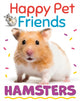 Book cover of: Happy Pet Friends: Hamsters. By: Izzi Howell