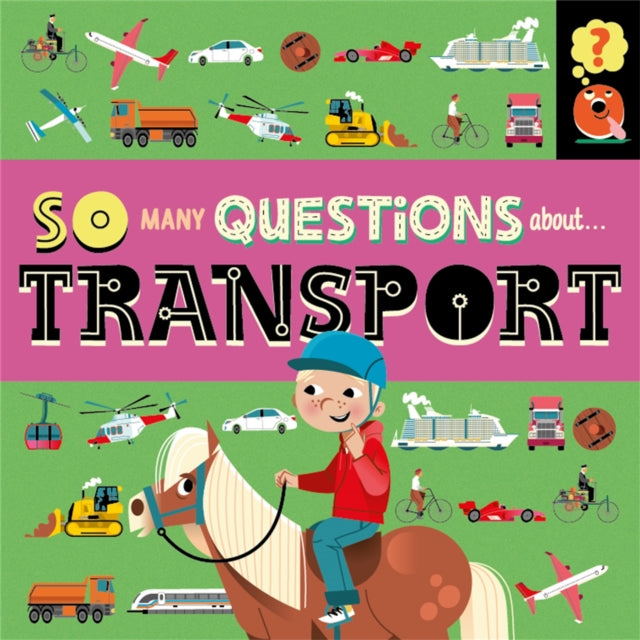 Book cover of: So Many Questions: About Transport. By: Sally Spray
