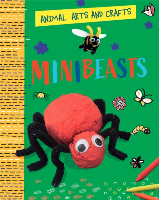 Book cover of: Animal Arts and Crafts: Minibeasts. By: Annalees Lim