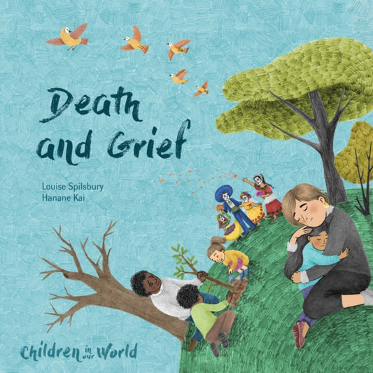 Book cover of: Children in Our World: Death and Grief. By: Louise Spilsbury
