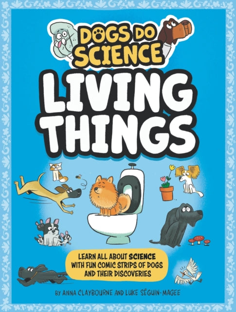 Book cover of: Dogs Do Science: Living Things. By: Anna Claybourne