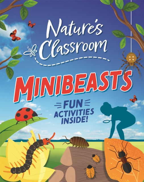 Book cover of: Nature's Classroom: Minibeasts. By: Izzi Howell