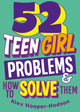 Book cover of: Problem Solved: 52 Teen Girl Problems & How To Solve Them. By: Alex Hooper-Hodson