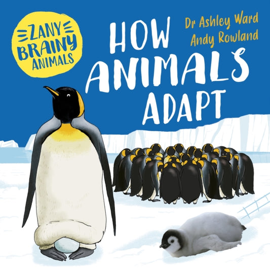 Book cover of: Zany Brainy Animals: How Animals Adapt. By: Ashley Ward