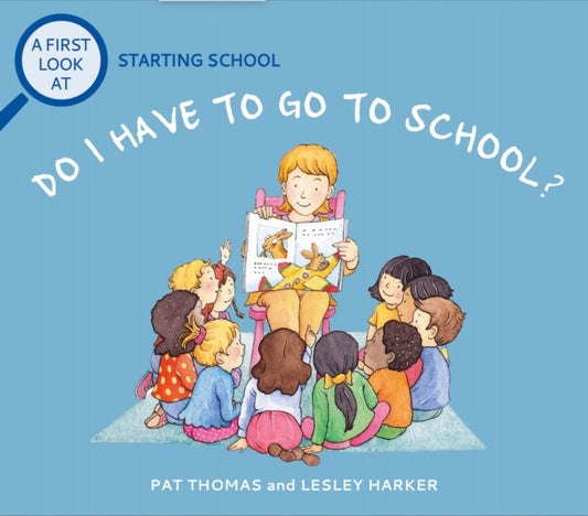 Book cover of: First Look At: Starting School: Do I Have to Go to School?. By: Pat Thomas