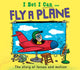 Book cover of: I Bet I Can: Fly a Plane. By: Tom Jackson