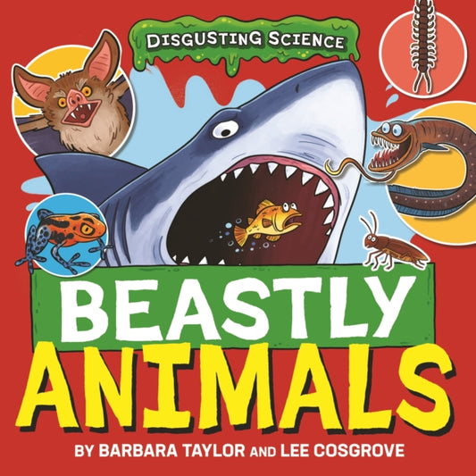 Book cover of: Disgusting Science: Beastly Animals. By: Lee Cosgrove
