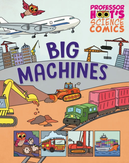 Professor Hoot's Science Comics: Big Machines 9781526327734 Richard Watson