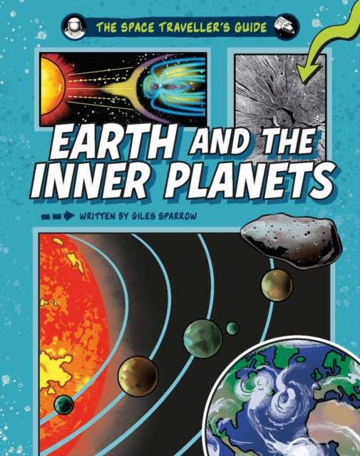 Book cover of: Space Traveller's Guide: Earth and the Inner Planets. By: Giles Sparrow