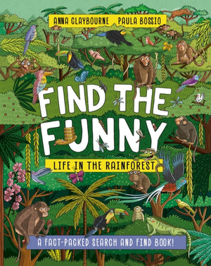 Find the Funny: Life in the Rainforest, A fact-packed search and find book!