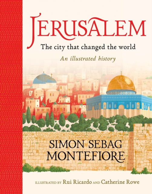 Jerusalem: The City That Changed the World, An Illustrated History 9781526363091 Simon Sebag Montefiore