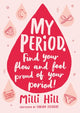 My Period, Find your flow and feel proud of your period! 9781526363374 Milli Hill