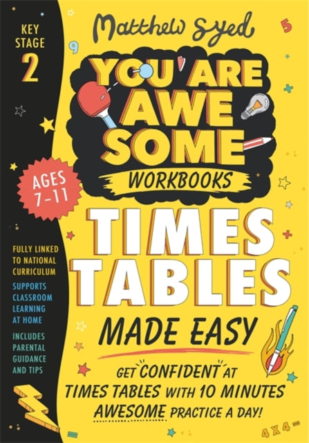 Book cover of: Times Tables Made Easy: Get confident at times tables with 10 minutes' awesome practice a day!. By: Matthew Syed
