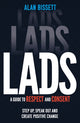 Lads, A Guide to Respect and Consent for Teenage Boys - Read this after watching Adolescence! 9781526365026 Alan Bissett