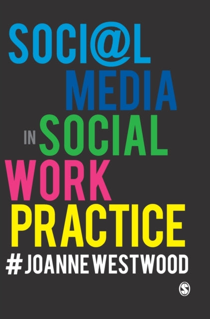 Book cover of: Social Media in Social Work Practice. By: Joanne Westwood