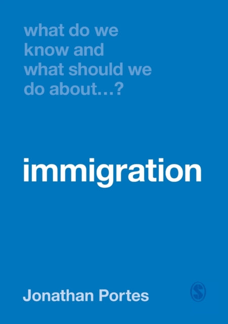 Book cover of: What Do We Know and What Should We Do About Immigration?. By: Jonathan Portes