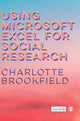 Book cover of: Using Microsoft Excel for Social Research. By: Charlotte Brookfield