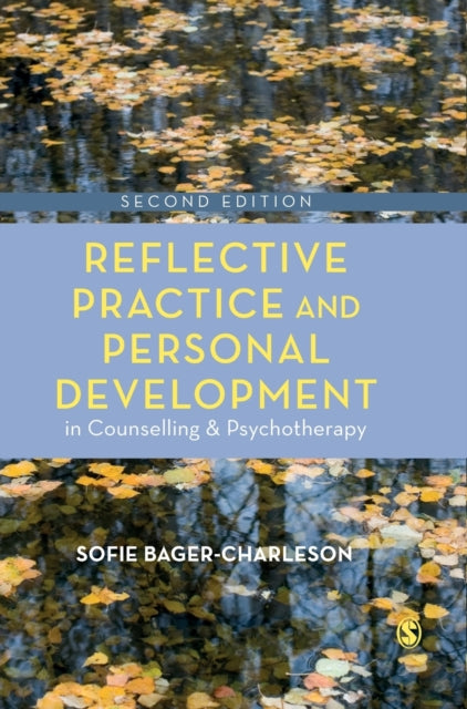 Book cover of: Reflective Practice and Personal Development in Counselling and Psychotherapy. By: Sofie Bager-Charleson