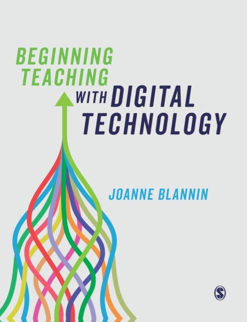 Book cover of: Beginning Teaching with Digital Technology. By: Joanne Blannin