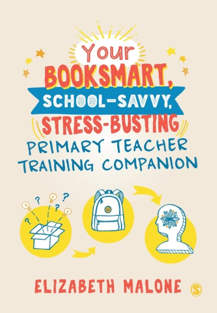 Book cover of: Your Booksmart, School-savvy, Stress-busting Primary Teacher Training Companion. By: Elizabeth Malone