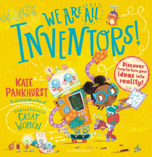 We Are All Inventors!, Discover how to turn your ideas into reality!