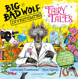 Big Bad Wolf Investigates Fairy Tales, Fact-checking your favourite stories with SCIENCE! Peters Children's Book of the Year 2025