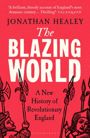 Blazing World, A New History of Revolutionary England