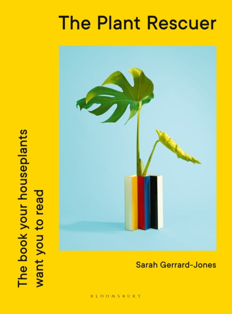 Plant Rescuer, The book your houseplants want you to read 9781526638137 Sarah Gerrard-Jones
