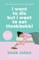 I Want to Die but I Want to Eat Tteokbokki, The cult hit that everyone is talking about 9781526648099 Baek Sehee