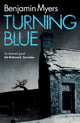 Book cover of: Turning Blue. By: Benjamin Myers