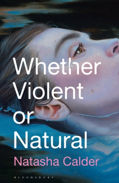Book cover of: Whether Violent or Natural. By: Natasha Calder
