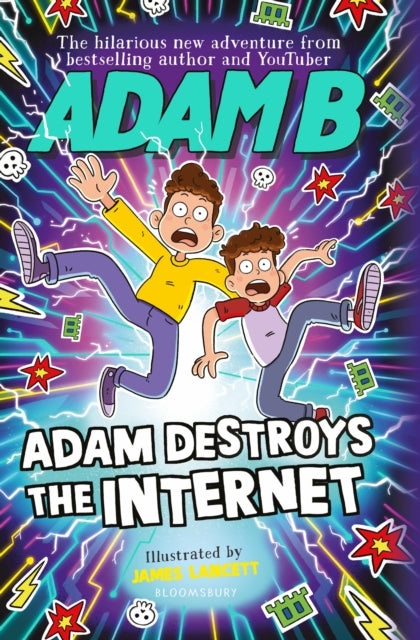 Book cover of: Adam Destroys the Internet. By: Adam B