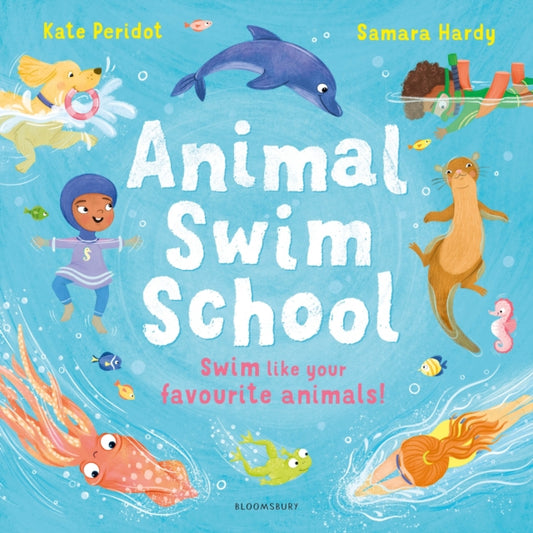 Animal Swim School, Learn to swim like your favourite animals! 9781526656995 Kate Peridot