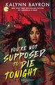 You're Not Supposed to Die Tonight 9781526658463 Kalynn Bayron