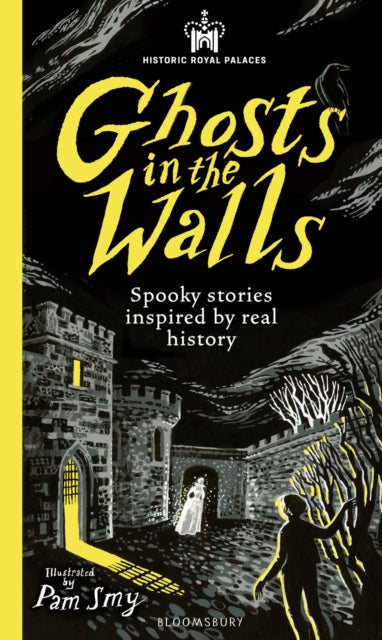 Historic Royal Palaces: Ghosts in the Walls, Spooky stories inspired by real history 9781526671196 HISTORIC ROYAL PALAC