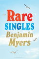 Rare Singles, ‘A heartwarming summer read’ independent.co.uk 9781526671905 Benjamin Myers