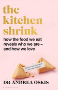 FINANCIAL TIMES BOOK OF THE YEAR The Kitchen Shrink, How the food we eat reveals who we are – and how we love