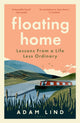 Floating Home, Lessons from a life less ordinary 9781526683526 Adam Lind