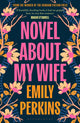 Novel About My Wife 9781526693587 Emily Perkins