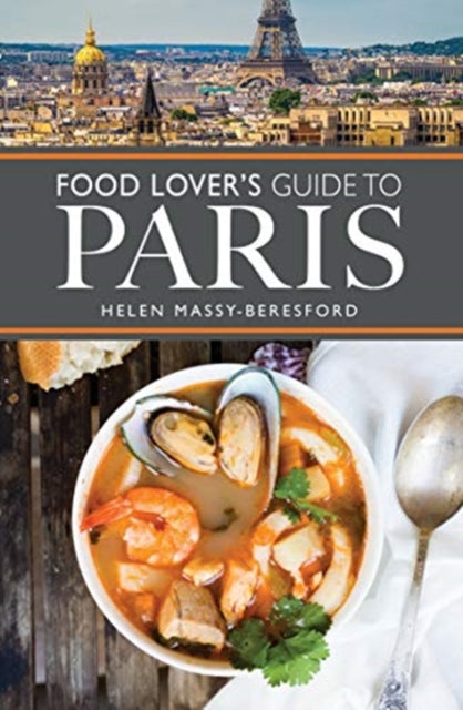 Book cover of: Food Lover's Guide to Paris. By: Helen Massy-Beresford
