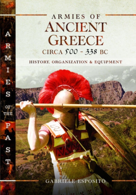 Book cover of: Armies of Ancient Greece Circa 500 to 338 BC. By: Gabriele Esposito