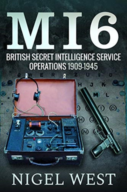 Book cover of: MI6: British Secret Intelligence Service Operations, 1909-1945. By: Nigel West