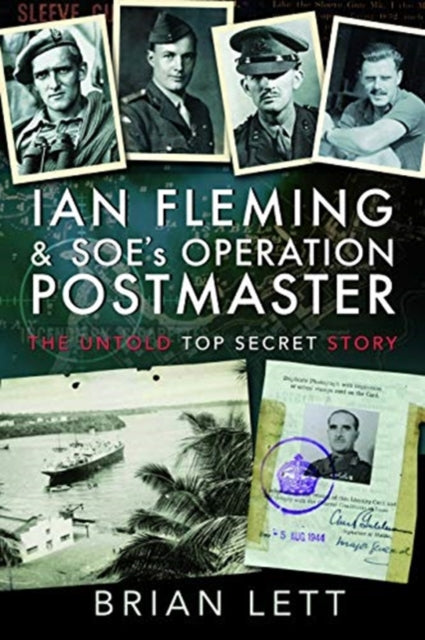 Ian Fleming and SOE's Operation POSTMASTER, The Untold Top Secret Story 9781526760685 Brian Lett