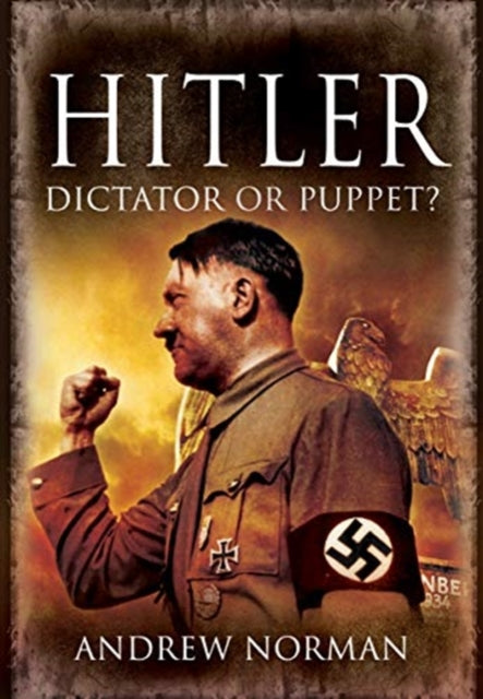 Book cover of: Hitler: Dictator or Puppet?. By: Andrew Norman