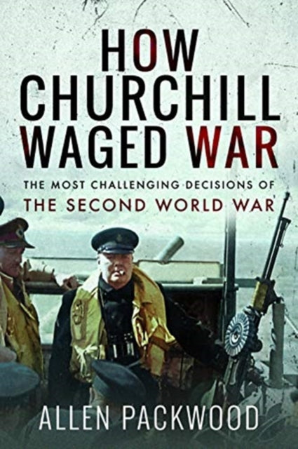 Book cover of: How Churchill Waged War. By: Allen Packwood
